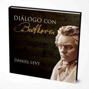 Diálogo con BEETHOVEN - Daniel Levy (español)